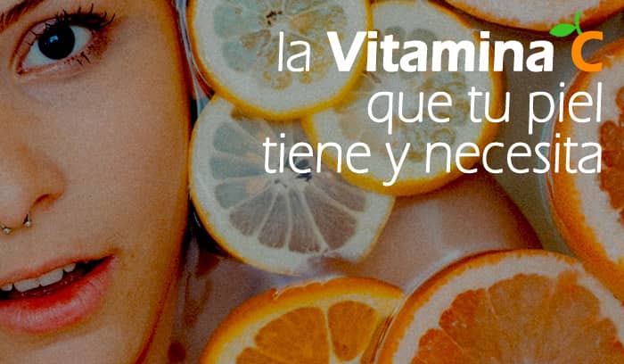 La Vitamina C en tu piel: beneficios y funciones