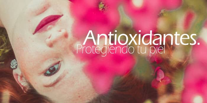 Los antioxidantes ms importantes para tu piel